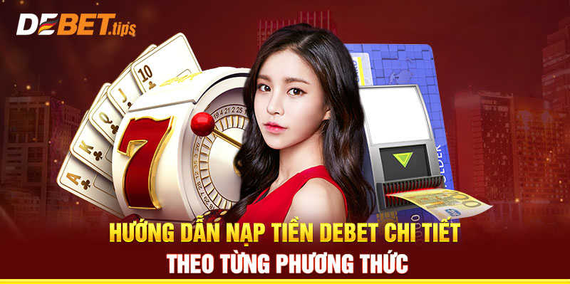 699-3-huong-dan-nap-tien-debet-chi-tiet-theo-tung-phuong-thuc
